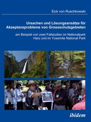 cover image of Ursachen und Lösungsansätze für Akzeptanzprobleme von Großschutzgebieten am Beispiel von zwei Fallstudien im Nationalpark Harz und im Yosemite National Park